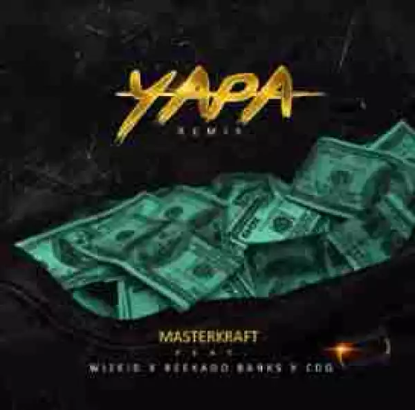 Masterkraft - Yapa (Remix) ft. Wizkid, Reekado Banks & CDQ